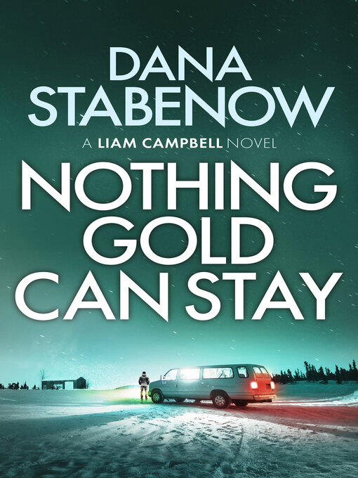Title details for Nothing Gold Can Stay by Dana Stabenow - Available